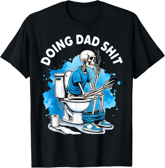 Doing Dad Shit Dad Joke Skeleton Dad Funny Dad Father's Day T-Shirt