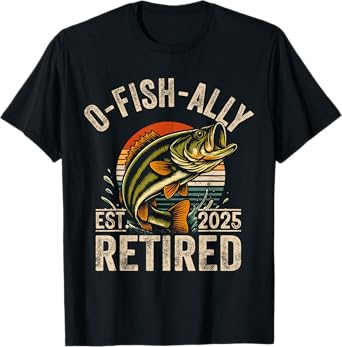 O-Fish-Ally Retired 2025 Fishing Retirement for Fisherman T-Shirt