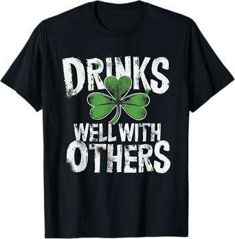 Drinks Well With Others St. Patrick's Day Drunk Beer Funny T-Shirt