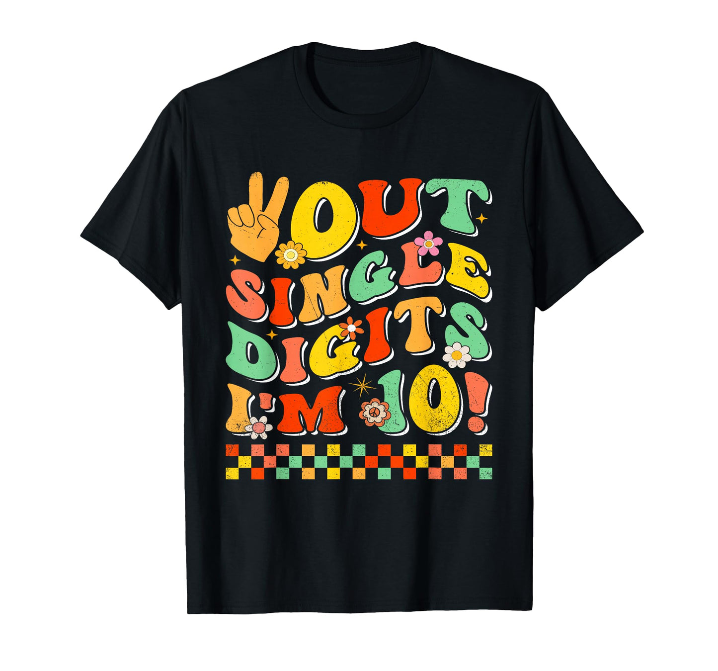 Funny Out Single Digits I'm 10 Year Old 10th Birthday T-Shirt