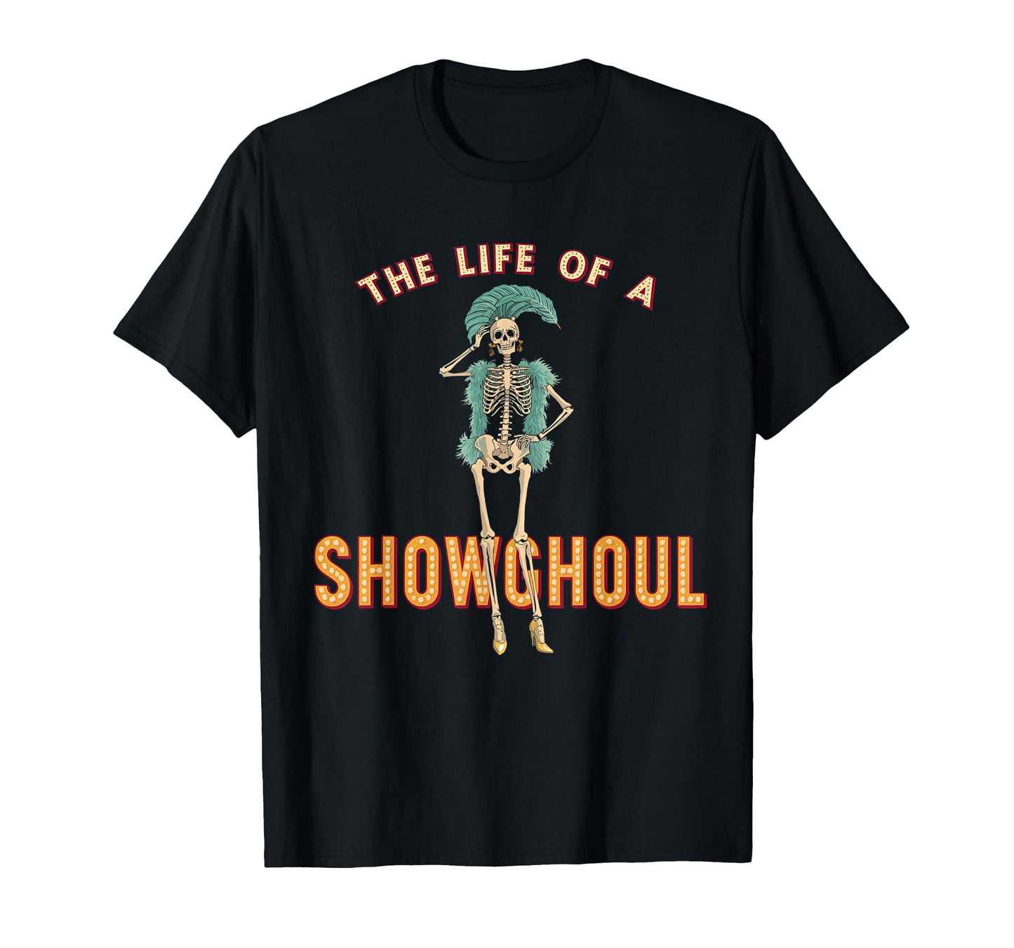 The Life of a Showghoul Funny Halloween T-Shirt