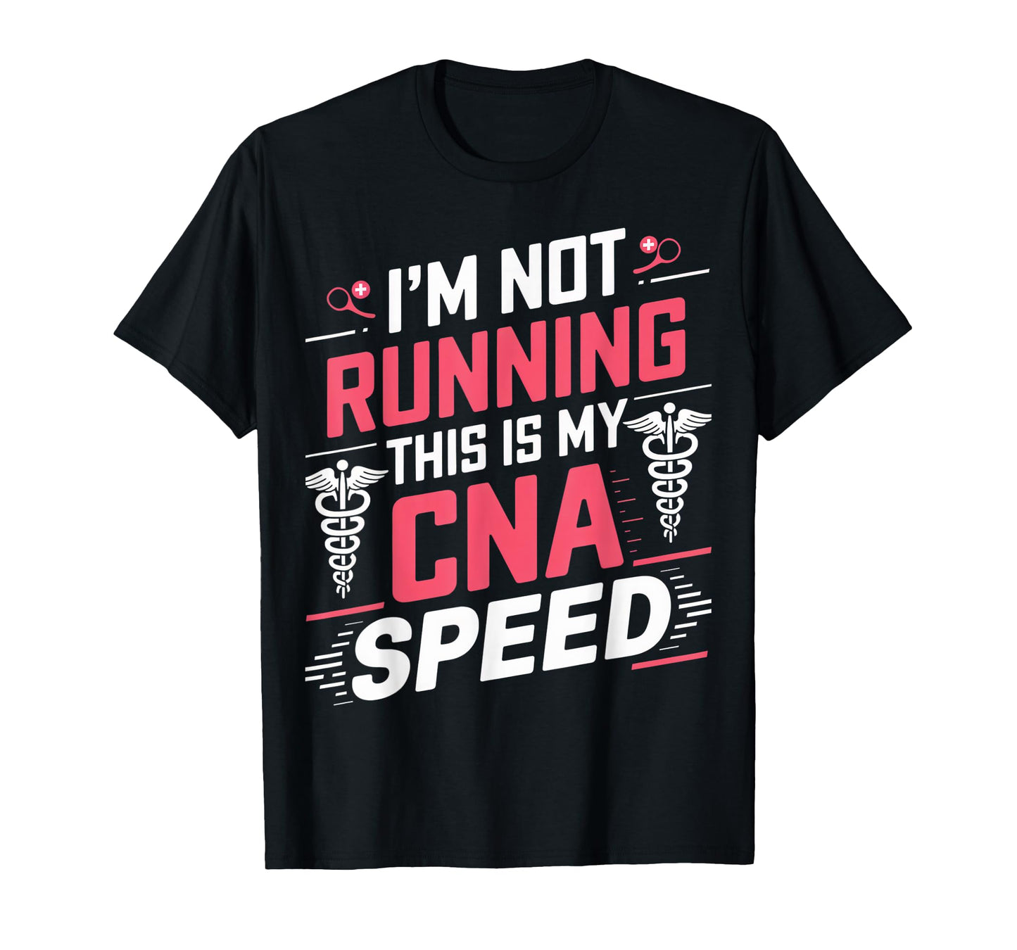 I'm Not Running This Is My CNA Speed Caregiver Pride Apparel T-Shirt