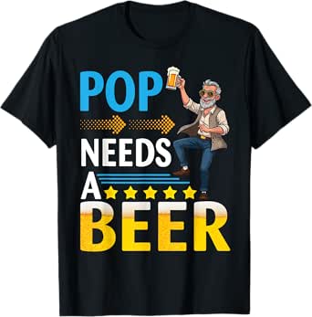 Pop Needs A Beer Funny German Grandpa Oktoberfest Drinker T-Shirt