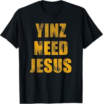 Vintage Yinz Need Jesus Pittsburghese T-Shirt T-Shirt