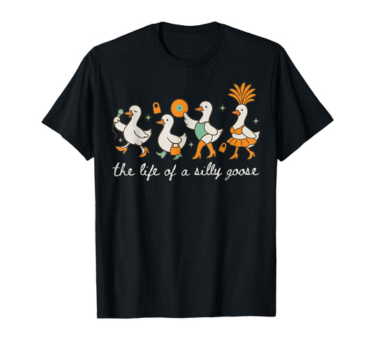The Life of a Silly Goose Funny Trendy Meme Show Girl Tee T-Shirt