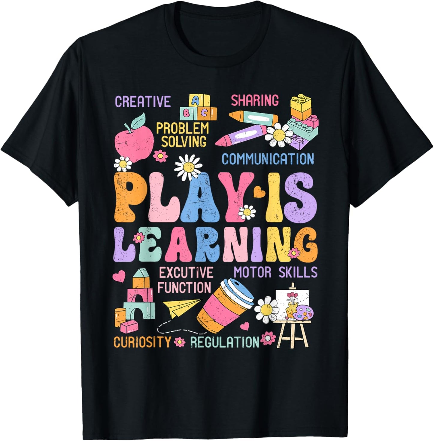 Play Is Learning Teacher Back To School First Day Classroom Tee by TeeBrew