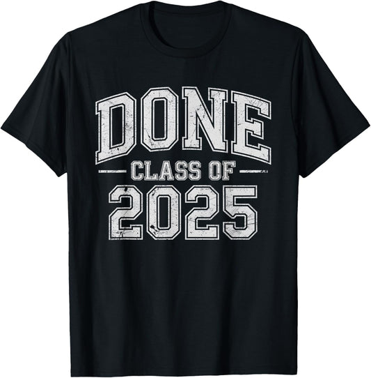 Class Of 2025 Graduation Done for Him Her Family Men Women T-Shirt