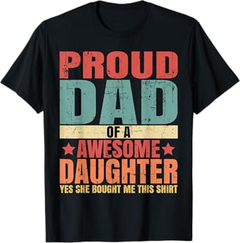 Funny Quote I'M Proud Dad Of Awesome Daughter Cool For Dad T-Shirt