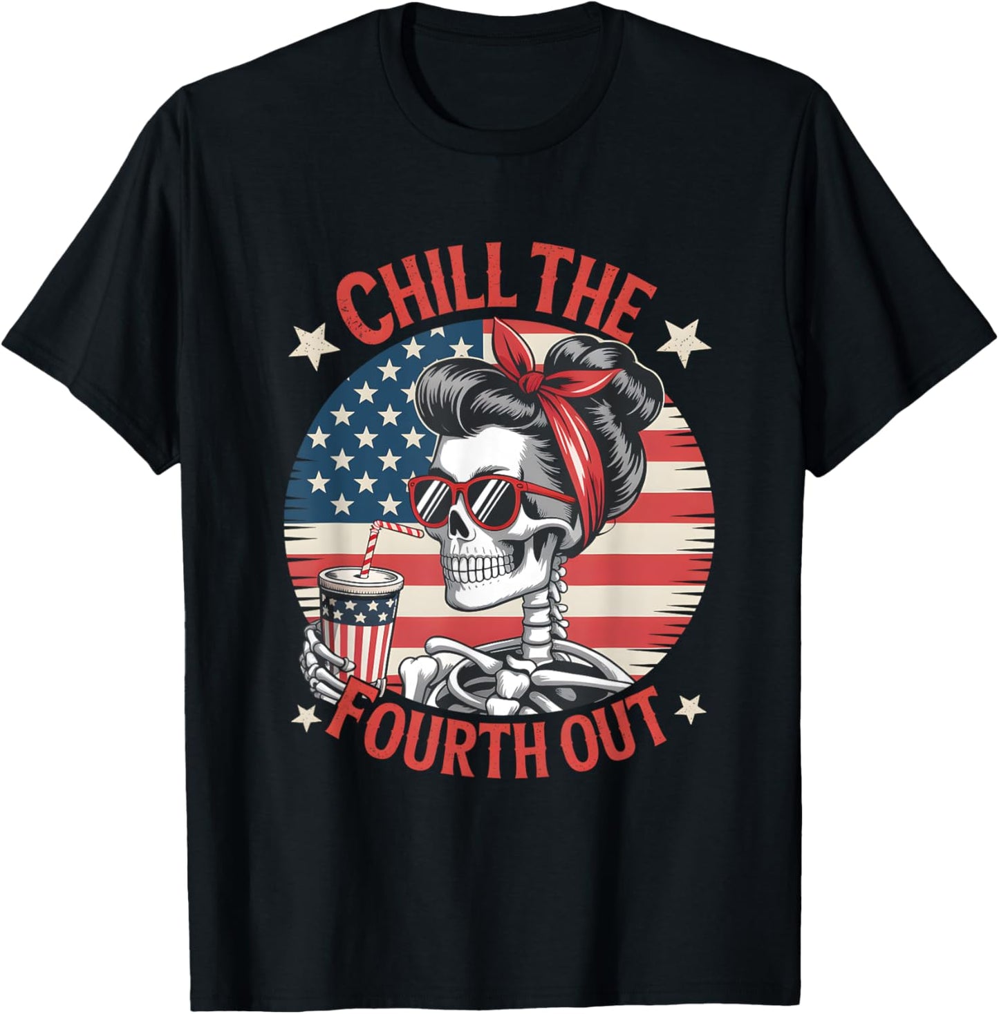 Chill The Fourth Out Funny Skeleton 4th Of July Patriotic T-Shirt