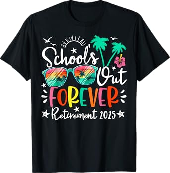 School's Out Forever Retired Teacher Retirement 2025 Funny T-Shirt