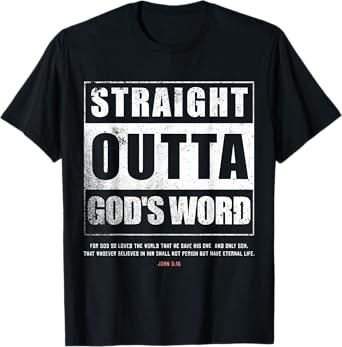 Straight Outta Gods Word John 3 16 Jesus Christian Lord T-Shirt