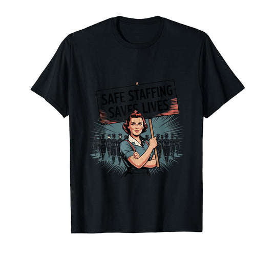 Safe Staffing Saves Lives Nurse T-Shirt