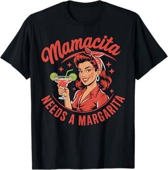 Mamacita Needs A Margarita Funny Cinco De Mayo Fiesta Gift T-Shirt