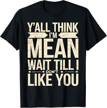 Mean Funny Graphic Tee Y'all Mean Wait Till T-Shirt