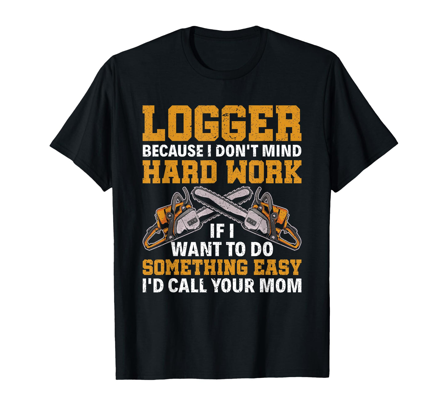 Funny Logger Hard Work Lumberjack Arborist Logger T-Shirt