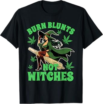 Weed Stoner Cannabis Witch Halloween Burn Blunts Not Witches T-Shirt