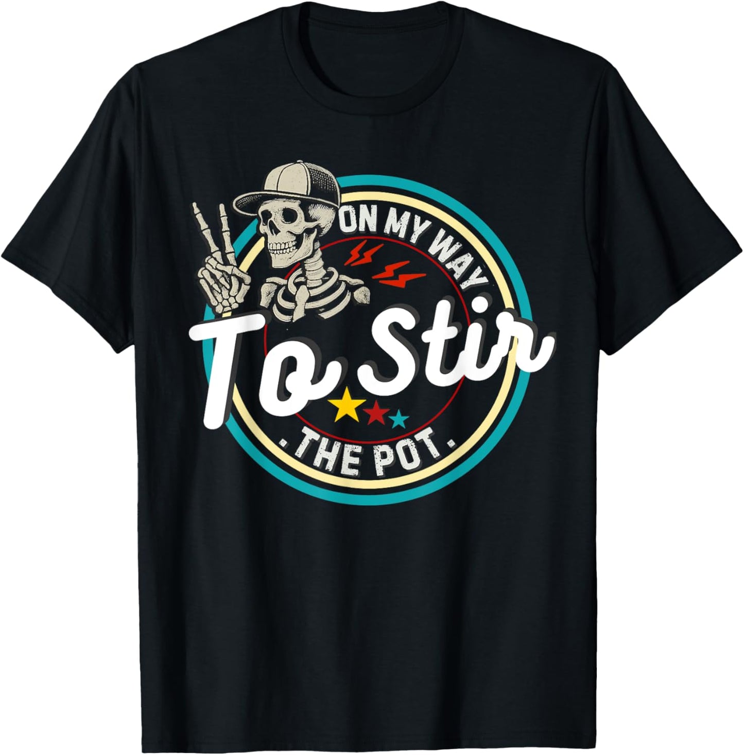 Funny Skeleton Saying On My Way To Stir The Pot Meme T-Shirt