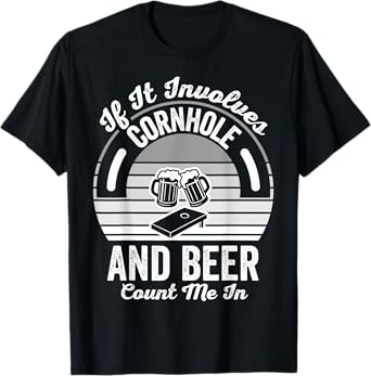 If It Involves Cornhole and Beer T-Shirt
