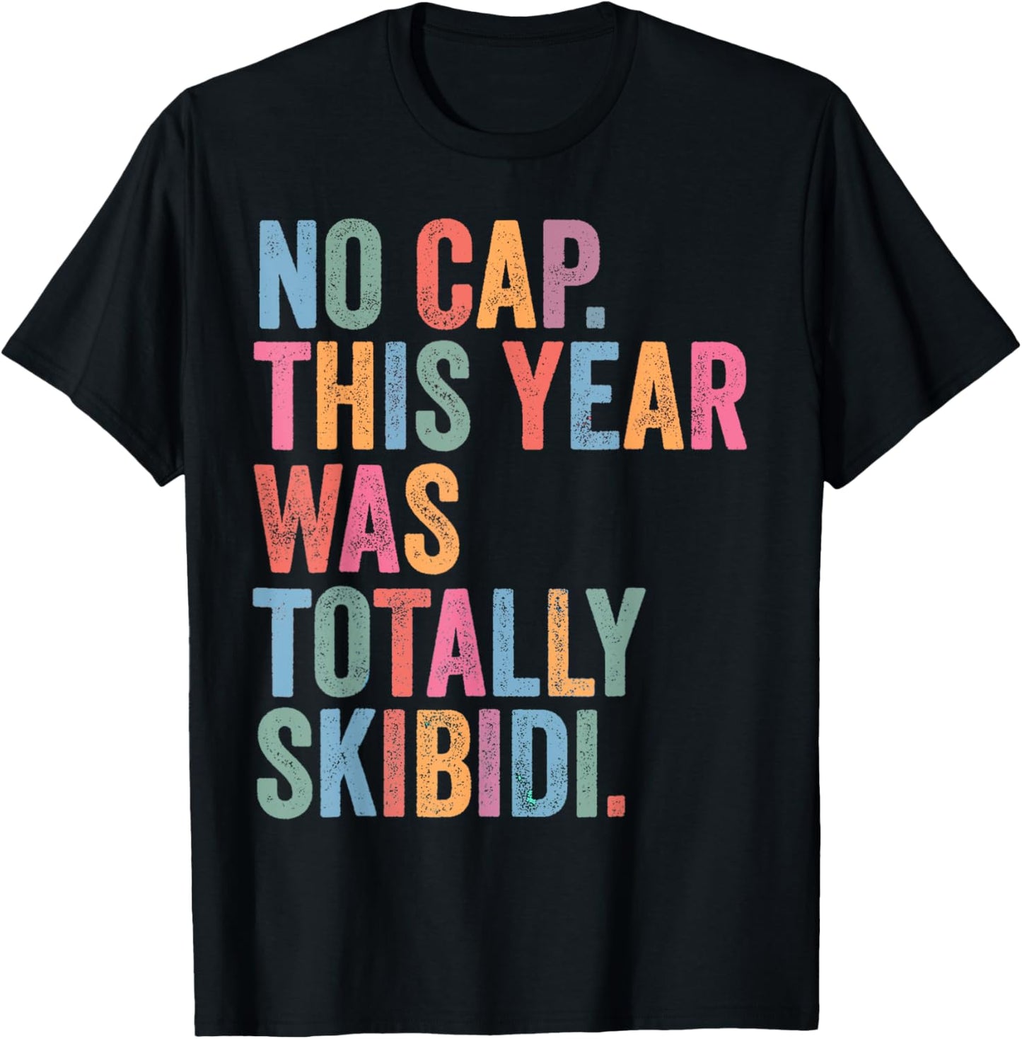 End Of The Year Teacher No Cap This Year Was Totally T-Shirt