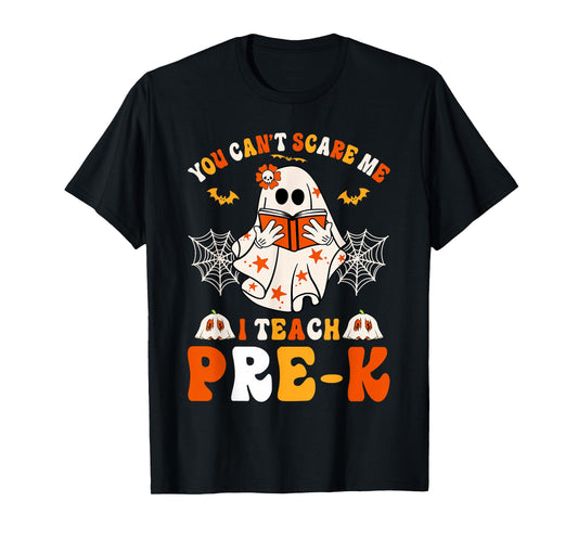 You Cant Scare Me I Teach Pre-K Teacher Halloween T-Shirt