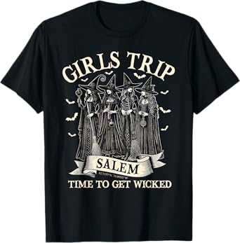 Girls Trip Salem Time To Get Wicked Witchy Witches Halloween T-Shirt