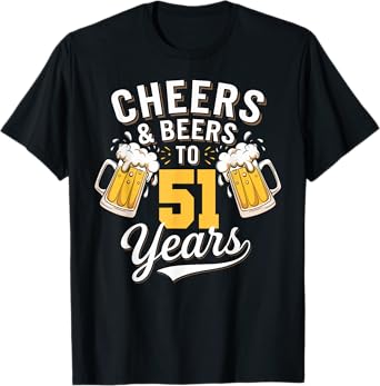 Cheer & Beer to 51 Years 51st Birthday Beer Drinking Party T-Shirt