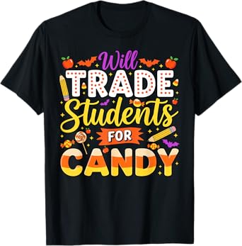 Teacher Cute Will Trade Students For Candy Halloween Costume T-Shirt