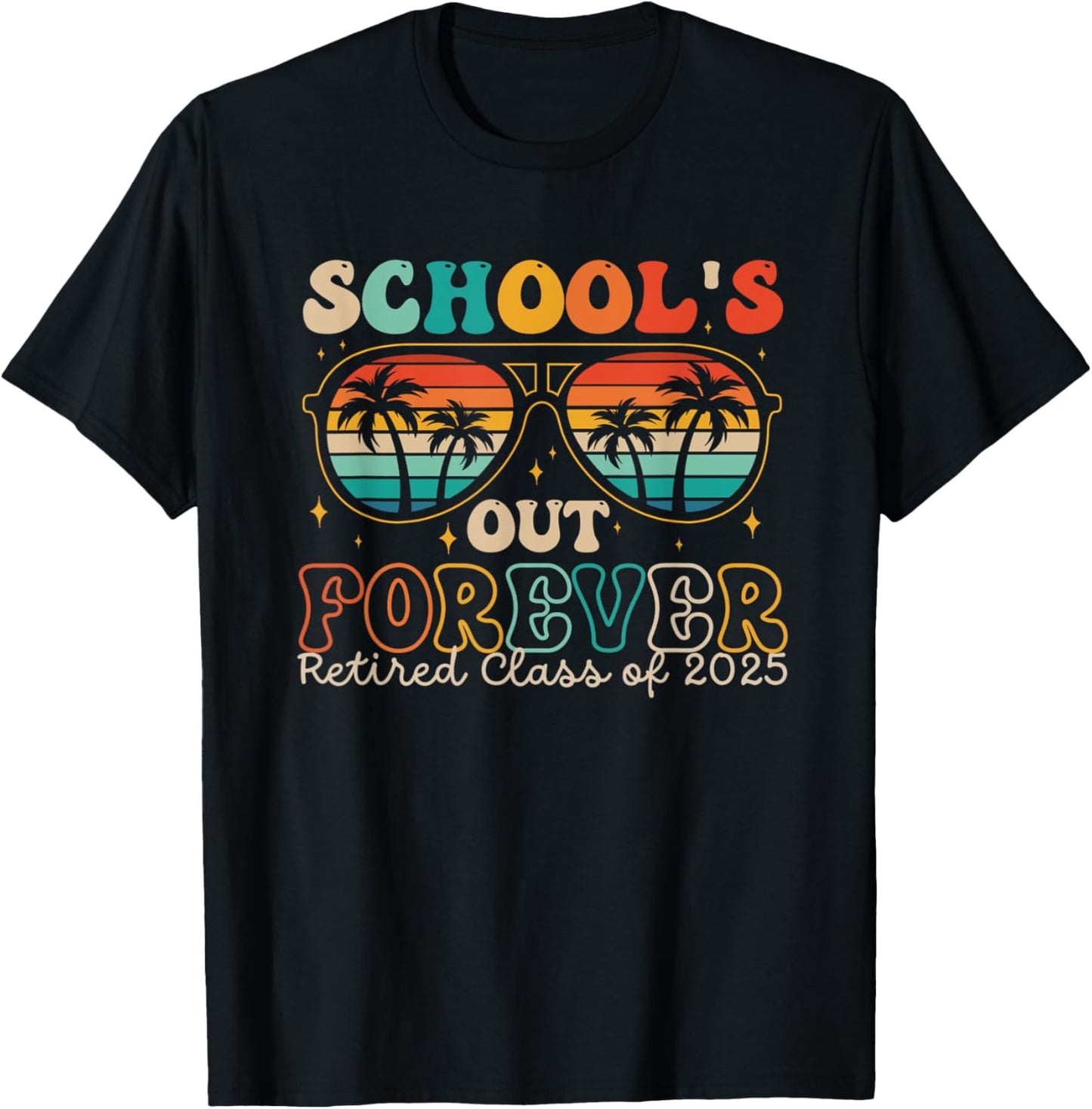 Retro Schools Out Forever Retired 2025 Sunglasses Teacher T-Shirt