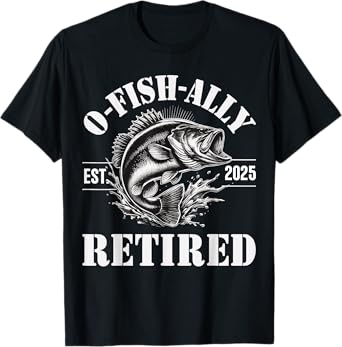 O-Fish-Ally Retired 2025 for fisherman fishing retirement T-Shirt