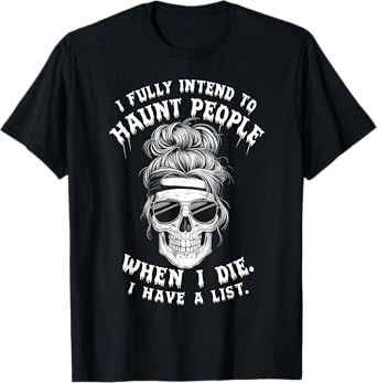 Funny Skull Humor Halloween Quotes I Fully Intend To Haunt People When I Die Unisex-Adults Black T-Shirt Small