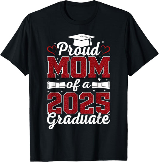 Proud Mom of A 2025 Graduate Senior Class of 2025 Graduation T-Shirt