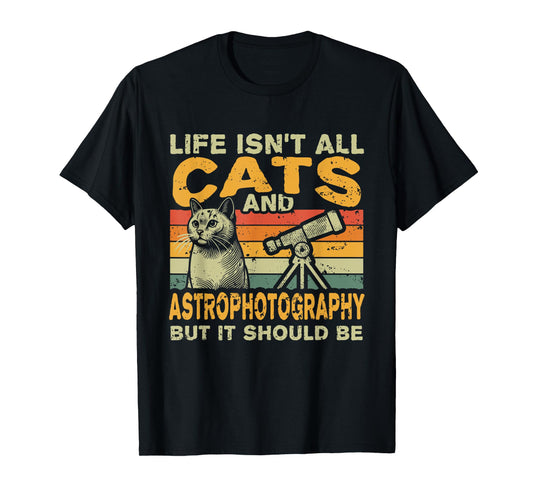 Retro Life Isn't All Cats And Astrophotography T-Shirt