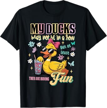 Funny Ducks Not In A Row But At Least They Having Fun Duck T-Shirt