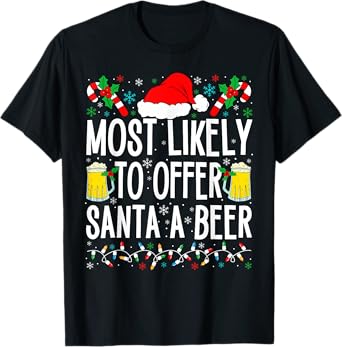 Most Likely To Offer Santa A Beer Funny Drinking Christmas T-Shirt
