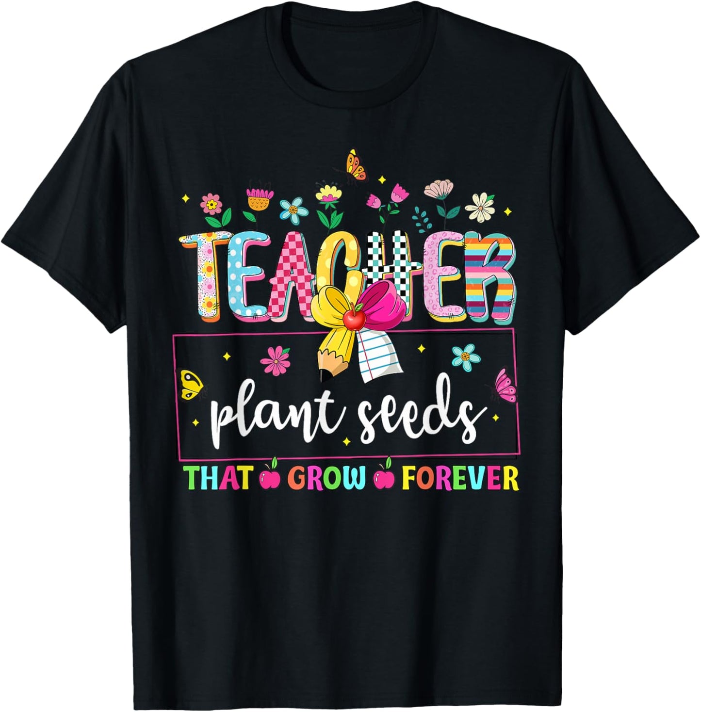 Teachers Plant Seeds That Grow Forever Floral Preppy Teacher Appreciation T-shirt by TeeBrew