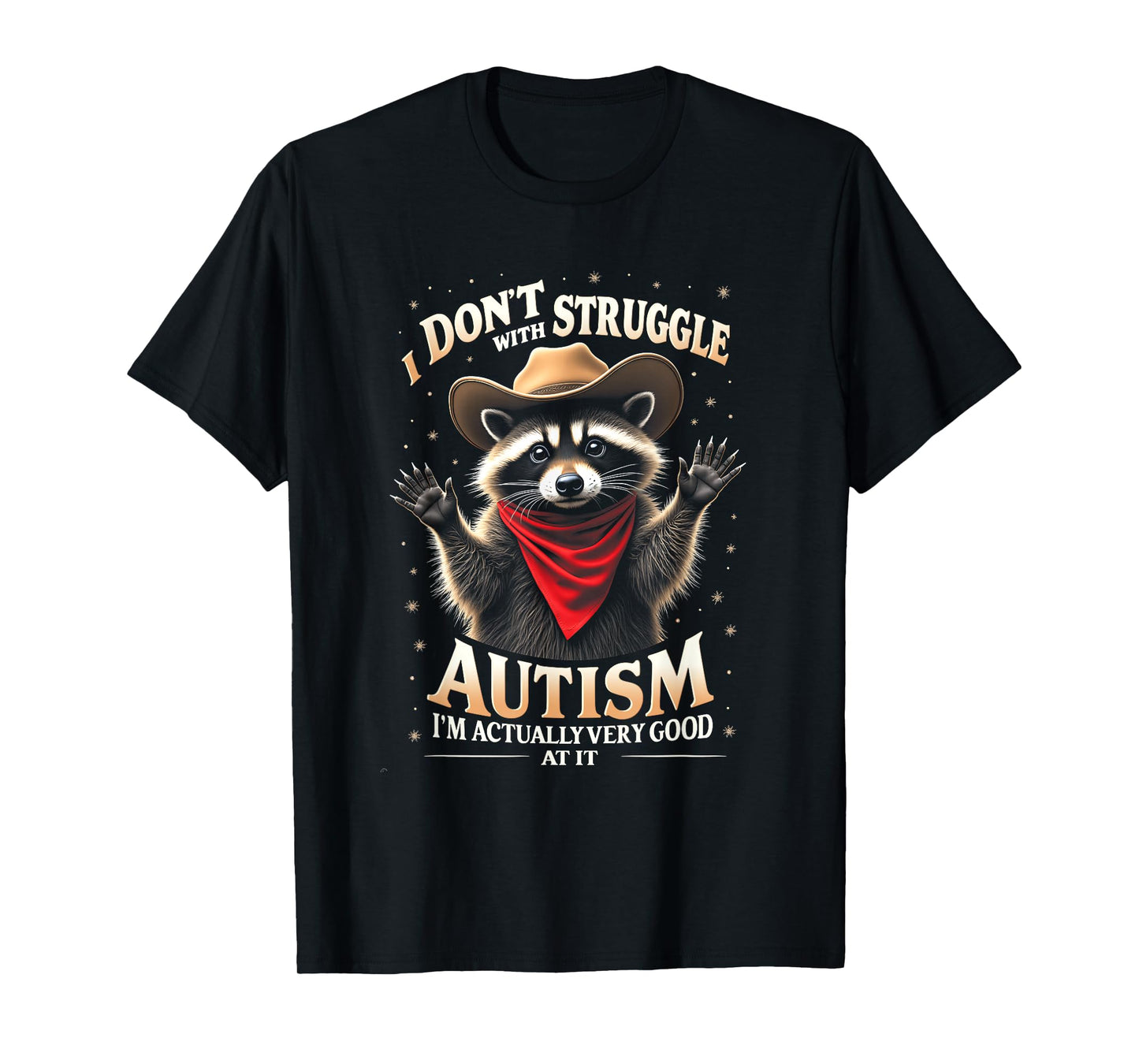 I Don't Struggle With Autism Autistic Western Raccoon Cow T-Shirt