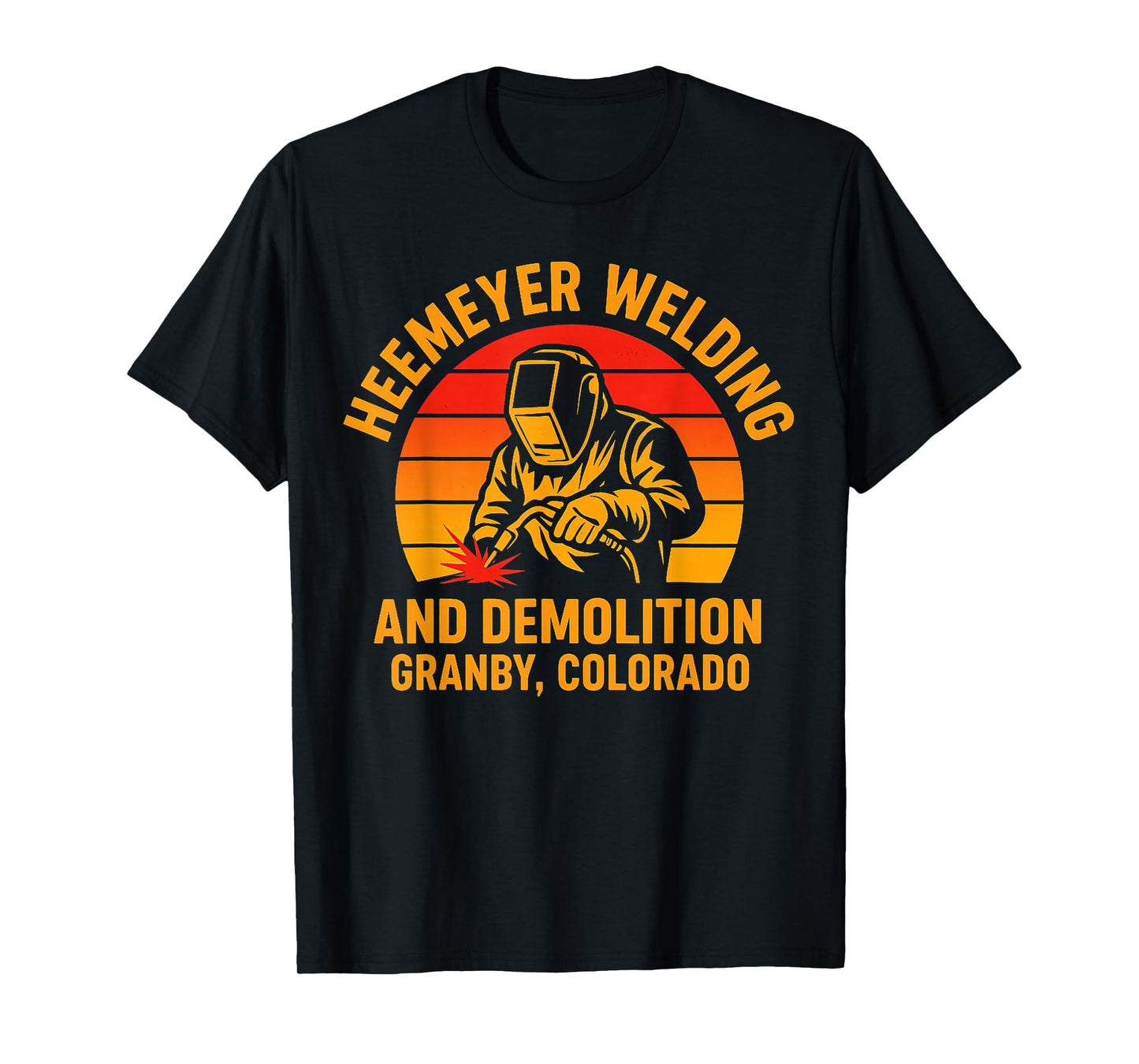 Heemeyer Welding and Demolition Grandby Colorado Welder T-Shirt