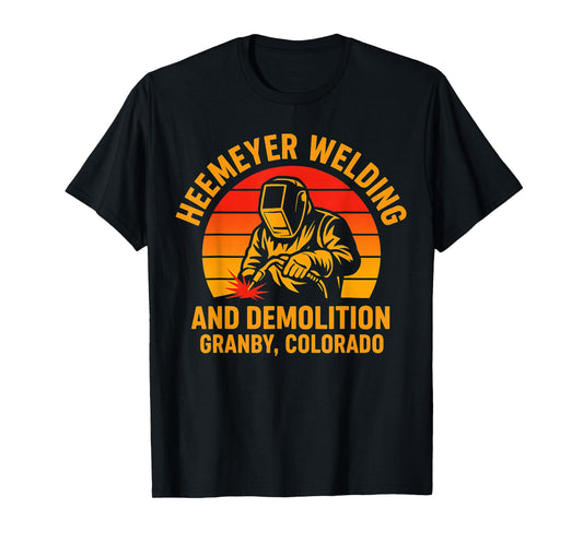Heemeyer Welding and Demolition Grandby Colorado Welder T-Shirt