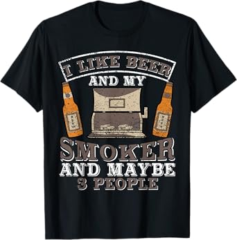 I Like Beer and my smoker and maybe 3 people funny top T-Shirt