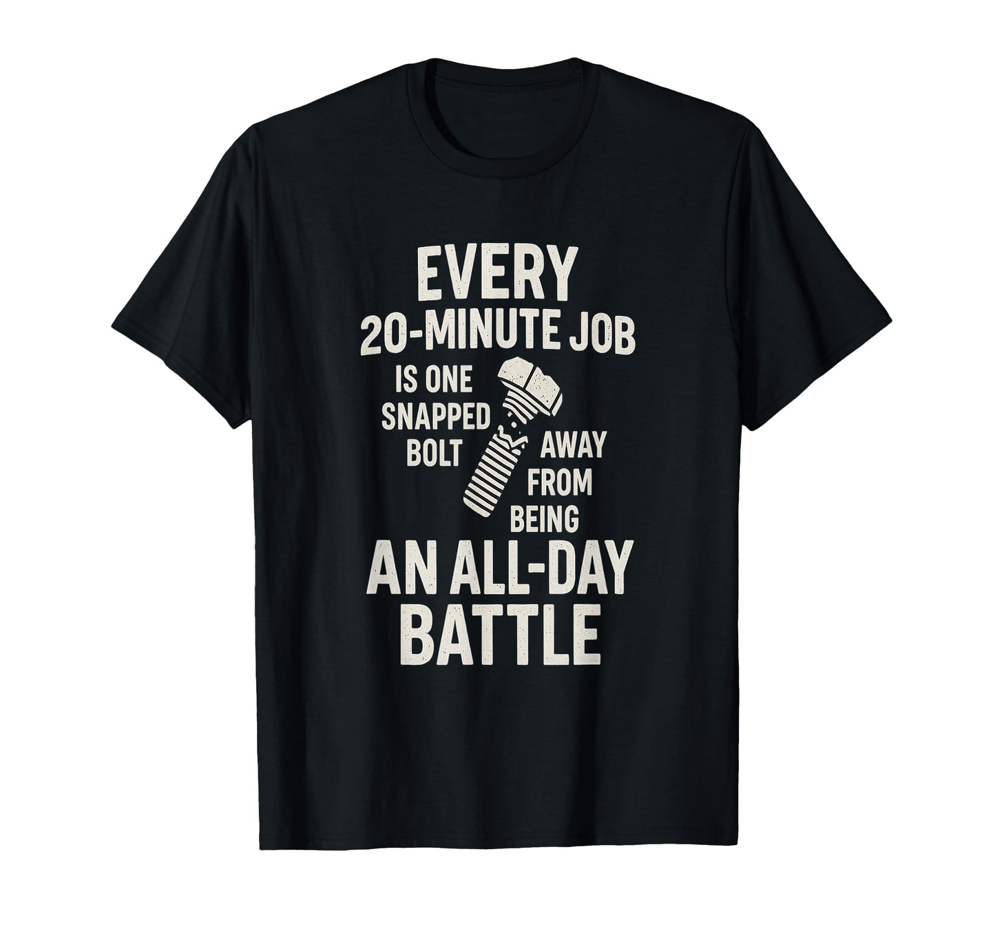 Mechanic Humor - Snapped Bolt All Day Battle T-Shirt