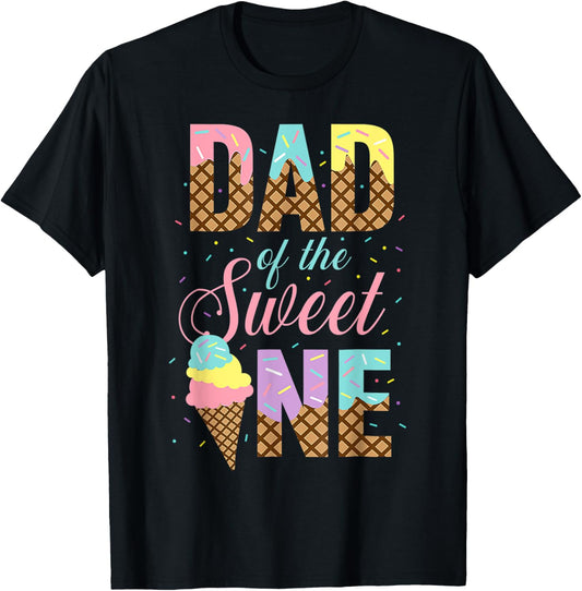 Dad Of The Sweet One Ice Cream 1st First Family Father's Day T-Shirt