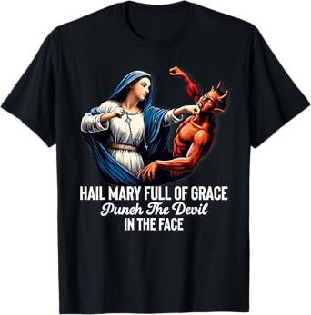 Hail Mary Full of Grace Punch the Devil in the Face Catholic T-Shirt