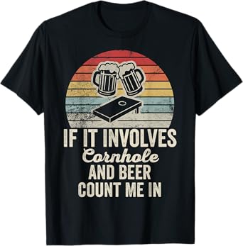 If It Involves Cornhole and Beer Count Me in T-Shirt