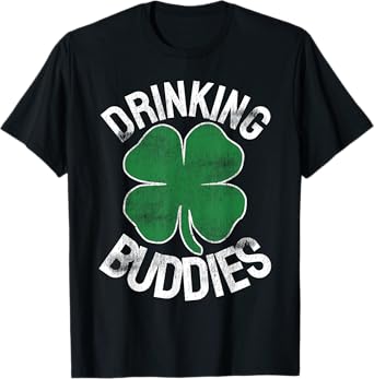 Drinking Buddies Funny St. Patrick's Day Beer Matching Drunk T-Shirt