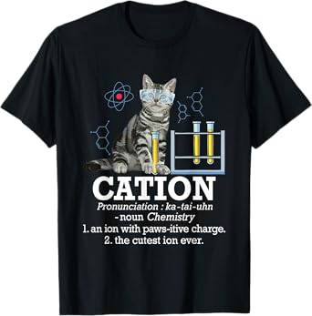 Cation - Funny Chemistry Humor Science Teacher Cat Pun T-Shirt