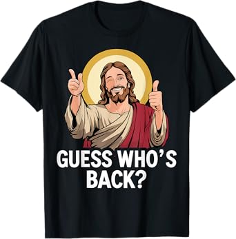 Guess whos back jesus for funny religious christian easter T-Shirt