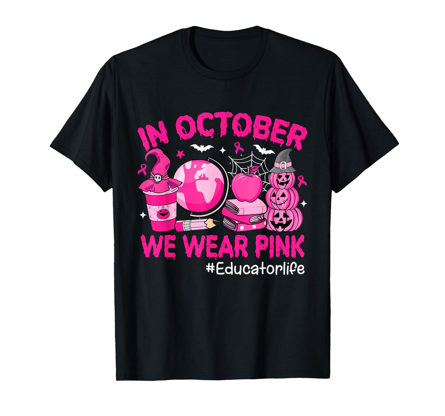 in October We Wear Pink Breast Cancer Educator Life T-Shirt
