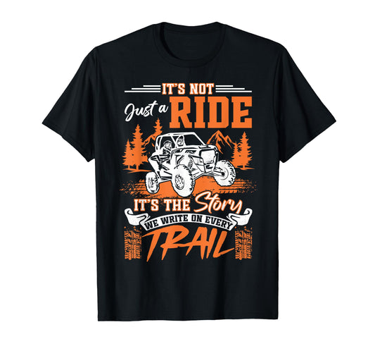 SXS UTV It's Not Just A Ride It's The Story Adventure T-Shirt