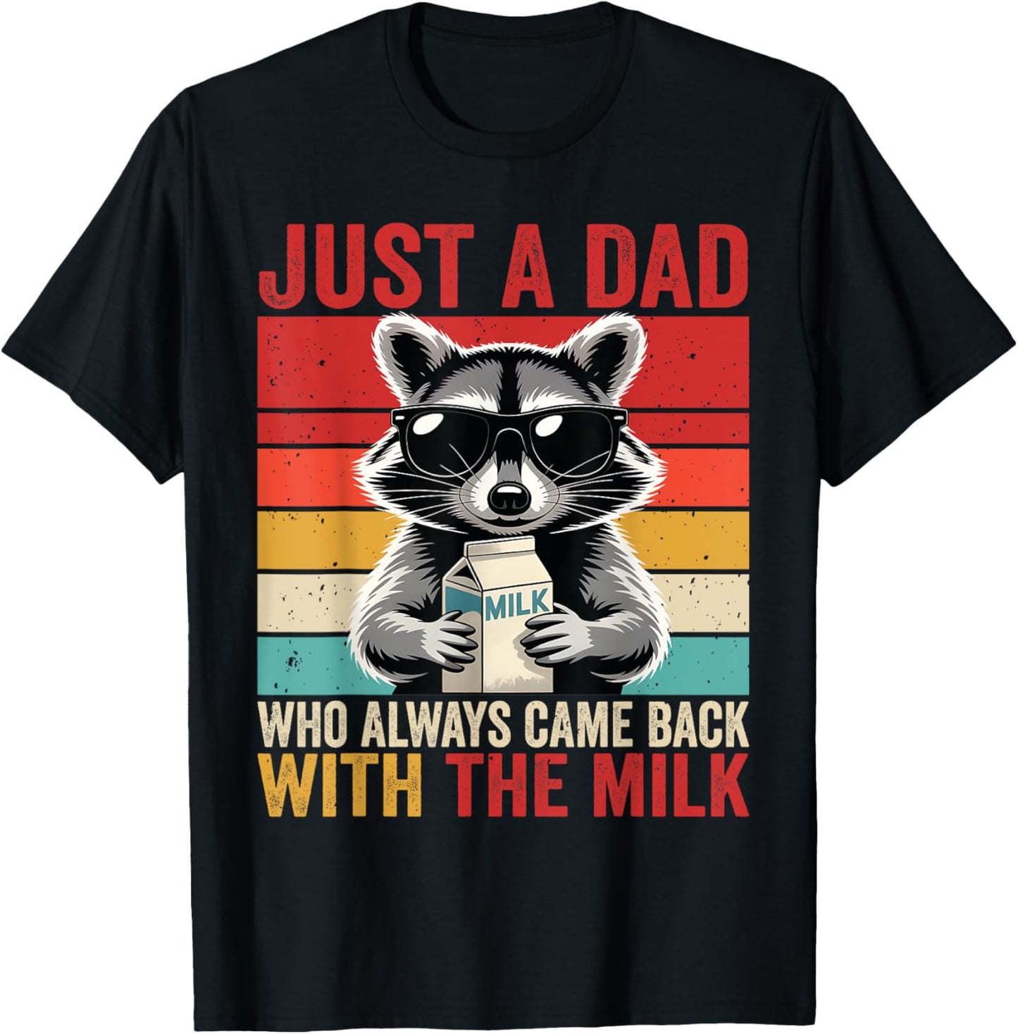 Vintage Racoon Just A Dad Who Always Came Back With The Milk T-Shirt