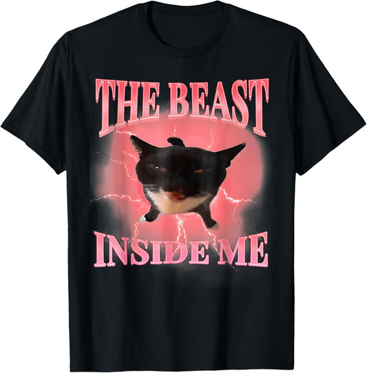 Funny Cats Humor The Beast Inside Me Cute Silly Cat Meme T-Shirt